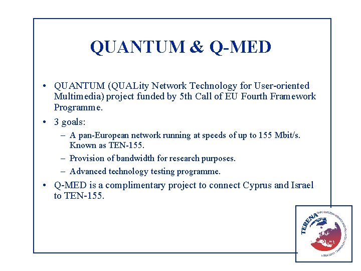 QUANTUM & Q-MED • QUANTUM (QUALity Network Technology for User-oriented Multimedia) project funded by