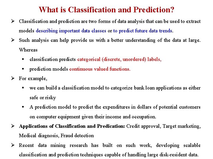 What is Classification and Prediction? Ø Classification and prediction are two forms of data What is Classification and Prediction? Ø Classification and prediction are two forms of data