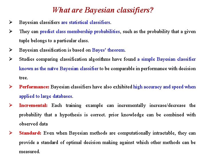 What are Bayesian classifiers? Ø Bayesian classifiers are statistical classifiers. Ø They can predict What are Bayesian classifiers? Ø Bayesian classifiers are statistical classifiers. Ø They can predict