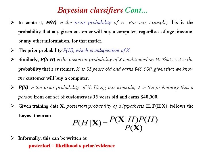 Bayesian classifiers Cont… Ø In contrast, P(H) is the prior probability of H. For Bayesian classifiers Cont… Ø In contrast, P(H) is the prior probability of H. For
