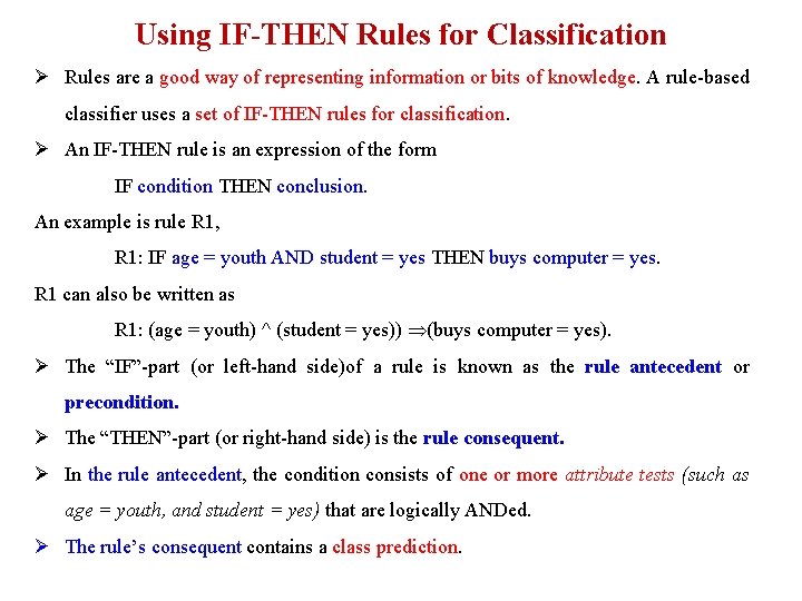 Using IF-THEN Rules for Classification Ø Rules are a good way of representing information Using IF-THEN Rules for Classification Ø Rules are a good way of representing information