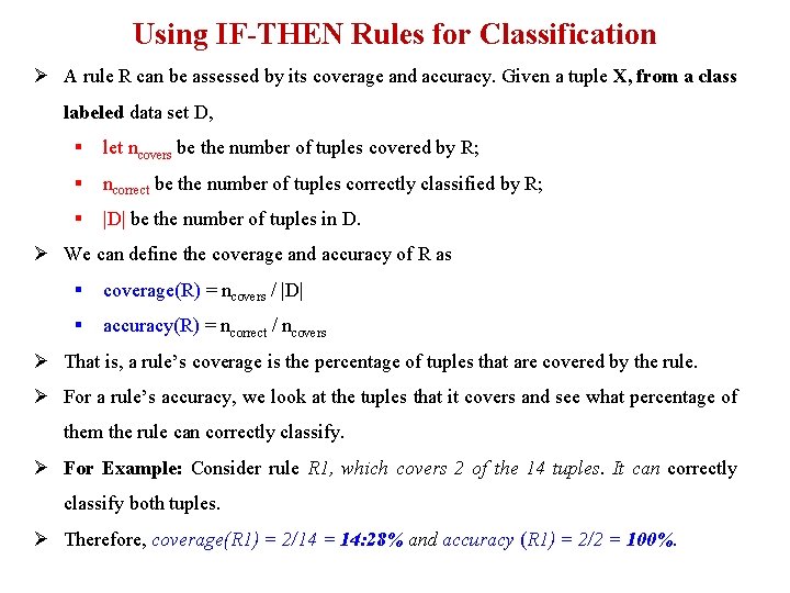 Using IF-THEN Rules for Classification Ø A rule R can be assessed by its Using IF-THEN Rules for Classification Ø A rule R can be assessed by its