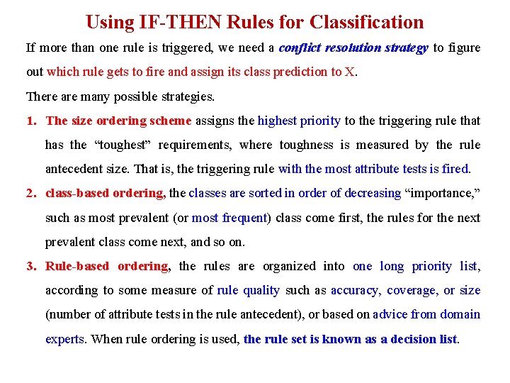 Using IF-THEN Rules for Classification If more than one rule is triggered, we need Using IF-THEN Rules for Classification If more than one rule is triggered, we need
