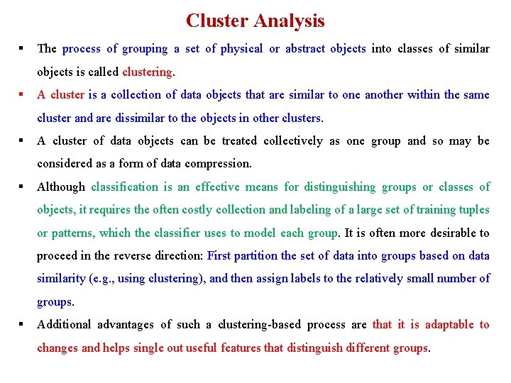 Cluster Analysis § The process of grouping a set of physical or abstract objects Cluster Analysis § The process of grouping a set of physical or abstract objects