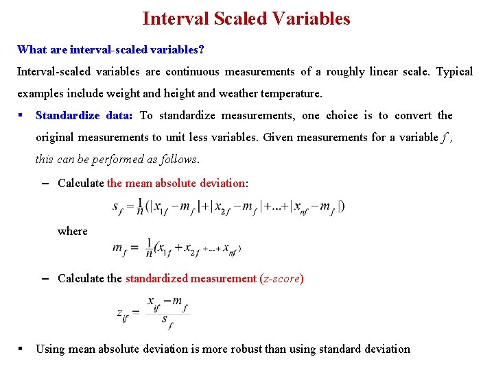 Interval Scaled Variables What are interval-scaled variables? Interval-scaled variables are continuous measurements of a Interval Scaled Variables What are interval-scaled variables? Interval-scaled variables are continuous measurements of a