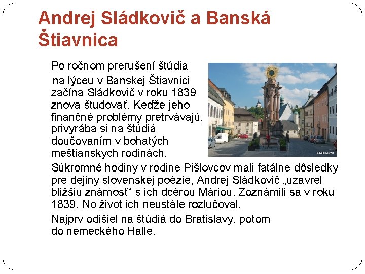 Andrej Sládkovič a Banská Štiavnica Po ročnom prerušení štúdia na lýceu v Banskej Štiavnici