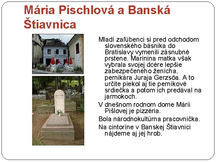 Mária Pischlová a Banská Štiavnica Mladí zaľúbenci si pred odchodom slovenského básnika do Bratislavy