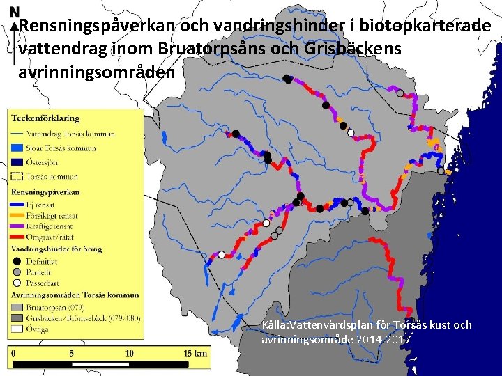 Rensningspåverkan och vandringshinder i biotopkarterade vattendrag inom Bruatorpsåns och Grisbäckens avrinningsområden Källa: Vattenvårdsplan för