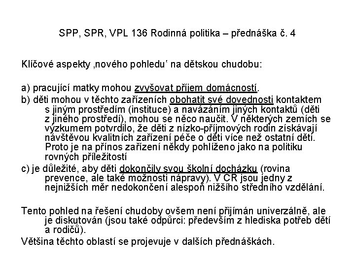 SPP, SPR, VPL 136 Rodinná politika – přednáška č. 4 Klíčové aspekty ‚nového pohledu‛