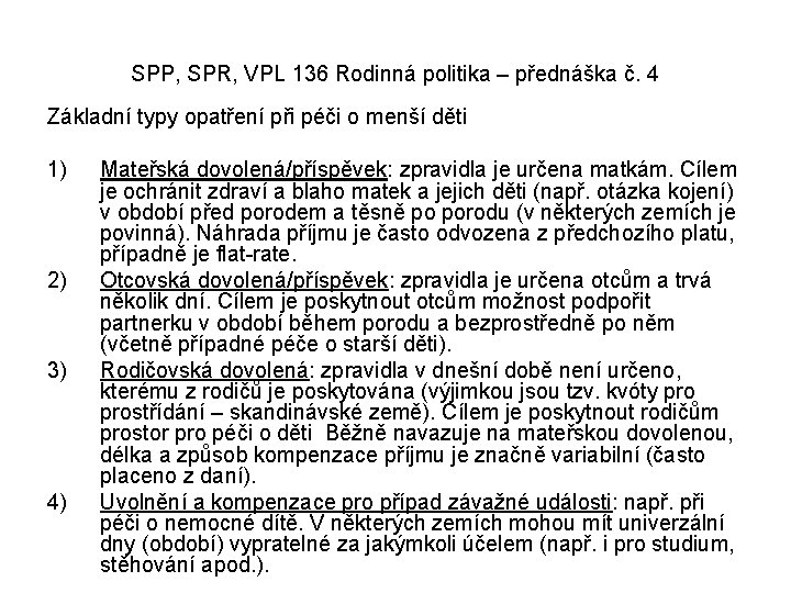 SPP, SPR, VPL 136 Rodinná politika – přednáška č. 4 Základní typy opatření při