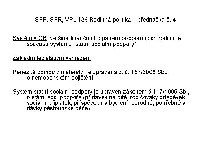SPP, SPR, VPL 136 Rodinná politika – přednáška č. 4 Systém v ČR: většina