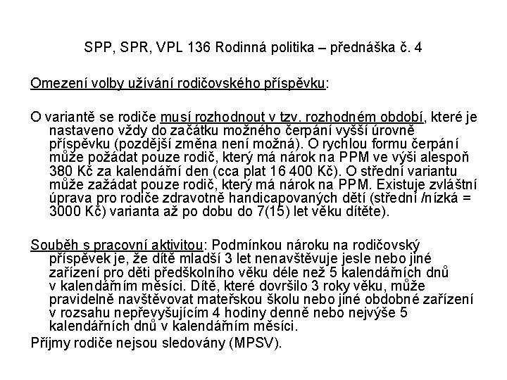 SPP, SPR, VPL 136 Rodinná politika – přednáška č. 4 Omezení volby užívání rodičovského