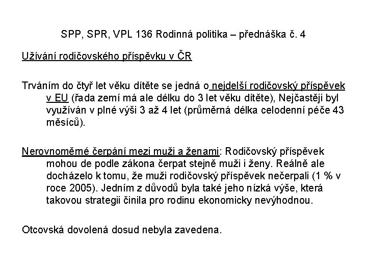 SPP, SPR, VPL 136 Rodinná politika – přednáška č. 4 Užívání rodičovského příspěvku v