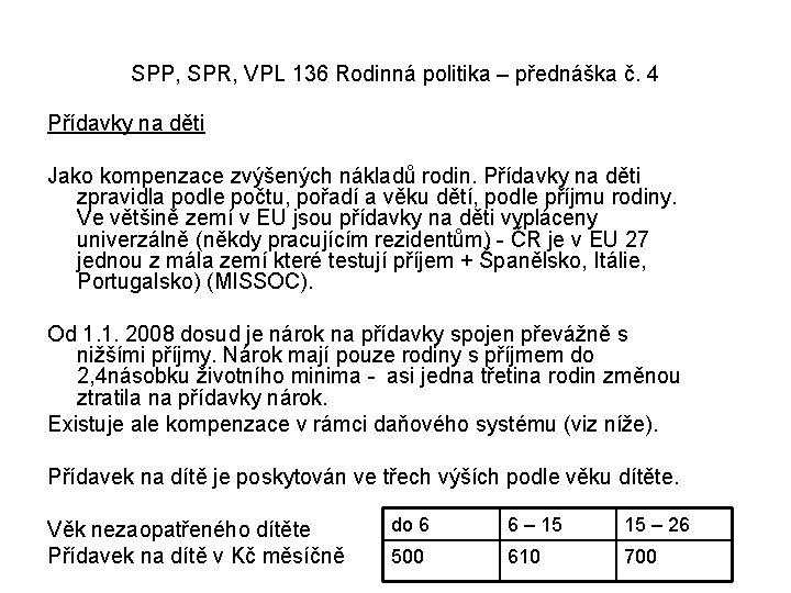 SPP, SPR, VPL 136 Rodinná politika – přednáška č. 4 Přídavky na děti Jako