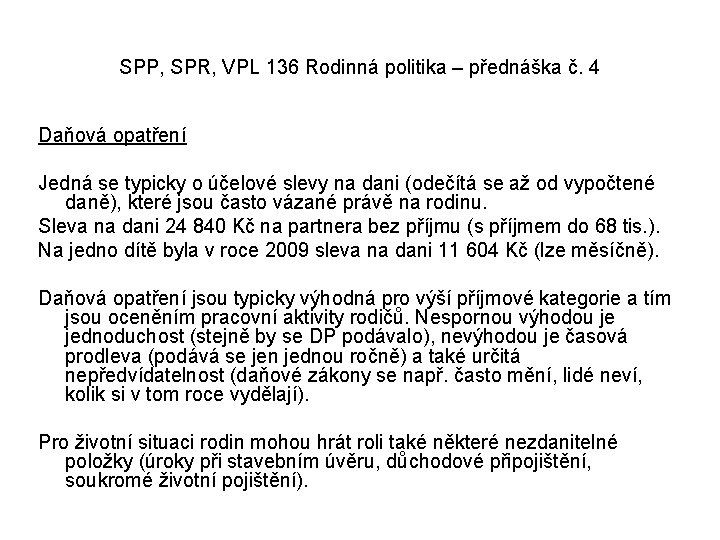 SPP, SPR, VPL 136 Rodinná politika – přednáška č. 4 Daňová opatření Jedná se