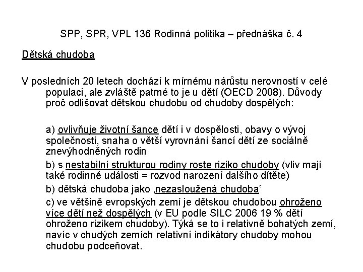 SPP, SPR, VPL 136 Rodinná politika – přednáška č. 4 Dětská chudoba V posledních