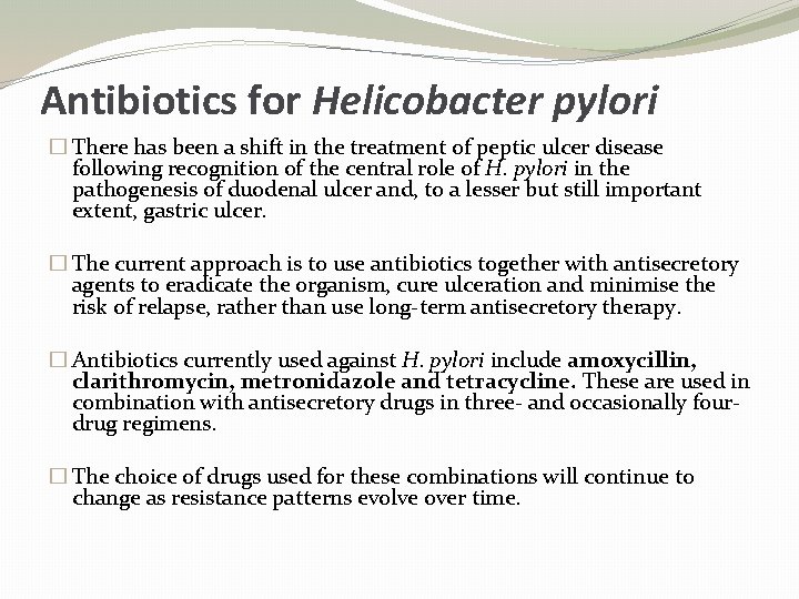 Antibiotics for Helicobacter pylori � There has been a shift in the treatment of