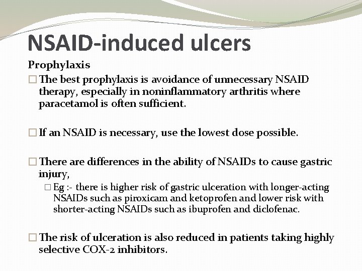 NSAID-induced ulcers Prophylaxis �The best prophylaxis is avoidance of unnecessary NSAID therapy, especially in