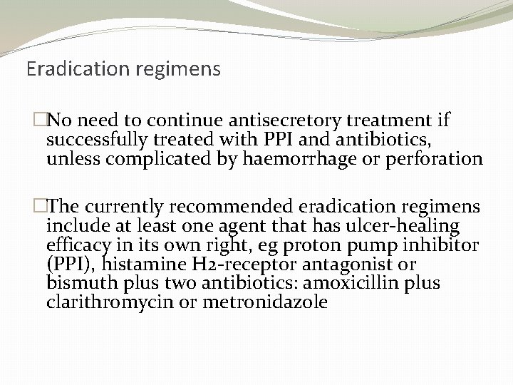 Eradication regimens �No need to continue antisecretory treatment if successfully treated with PPI and