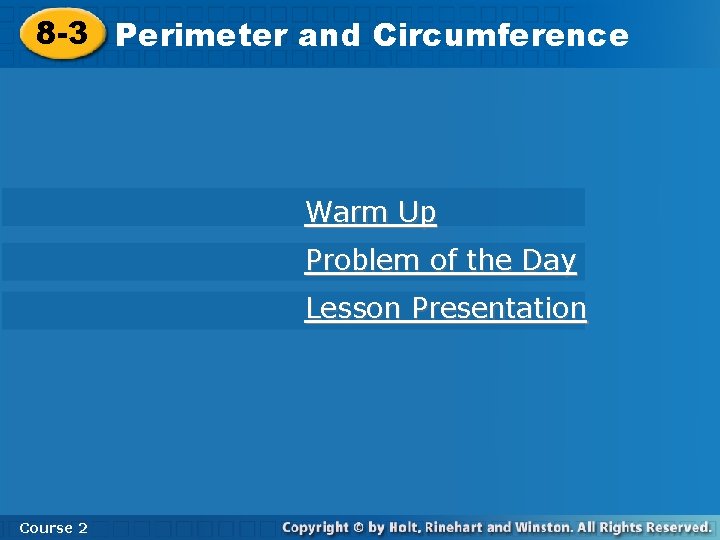 8 -3 Perimeter and Circumference Warm Up Problem of the Day Lesson Presentation Course
