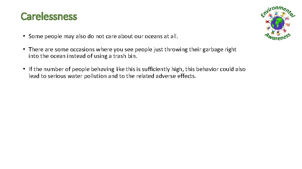 Carelessness • Some people may also do not care about our oceans at all.