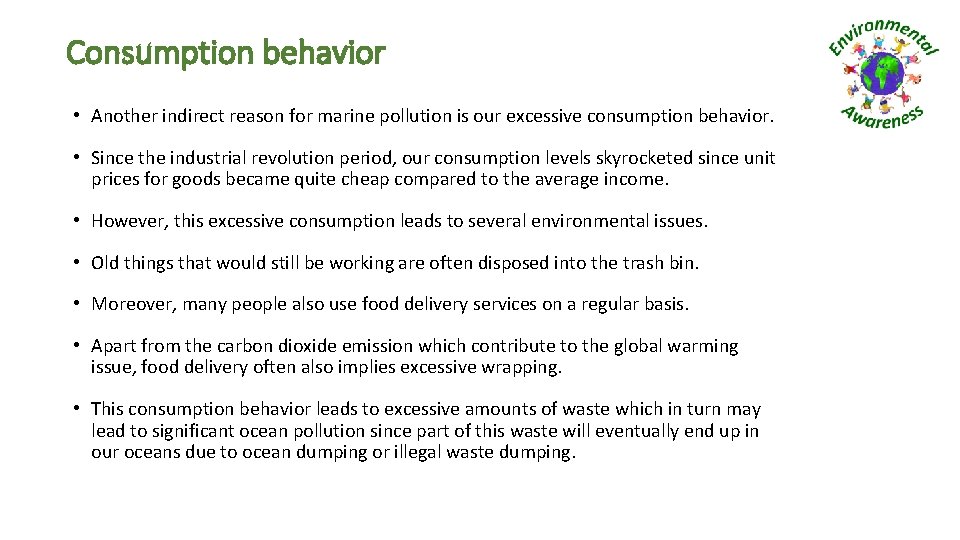 Consumption behavior • Another indirect reason for marine pollution is our excessive consumption behavior.