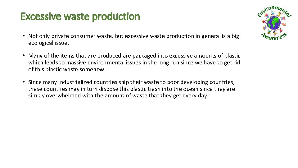 Excessive waste production • Not only private consumer waste, but excessive waste production in