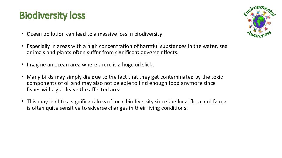 Biodiversity loss • Ocean pollution can lead to a massive loss in biodiversity. •