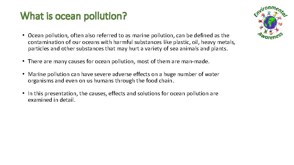 What is ocean pollution? • Ocean pollution, often also referred to as marine pollution,