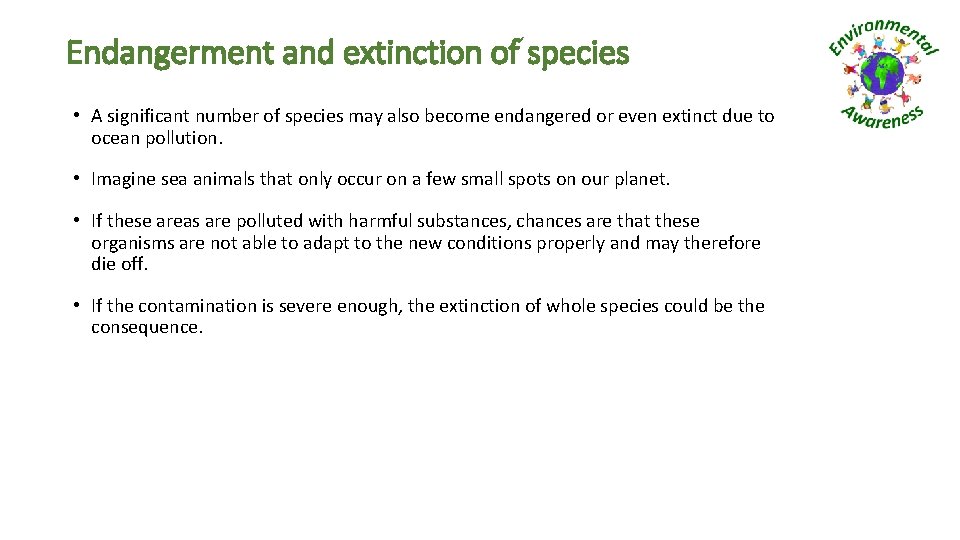 Endangerment and extinction of species • A significant number of species may also become