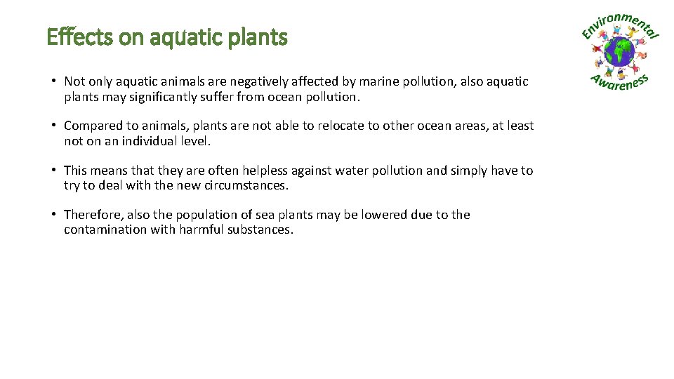 Effects on aquatic plants • Not only aquatic animals are negatively affected by marine