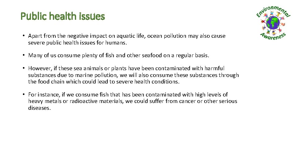 Public health issues • Apart from the negative impact on aquatic life, ocean pollution