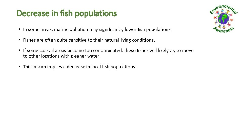 Decrease in fish populations • In some areas, marine pollution may significantly lower fish