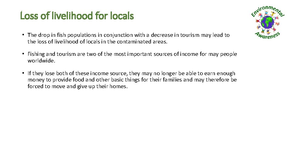 Loss of livelihood for locals • The drop in fish populations in conjunction with