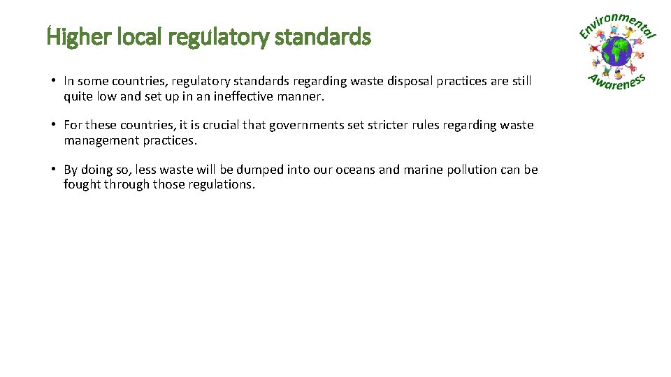 Higher local regulatory standards • In some countries, regulatory standards regarding waste disposal practices