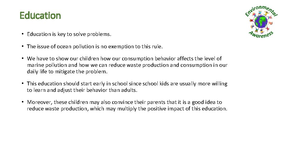Education • Education is key to solve problems. • The issue of ocean pollution
