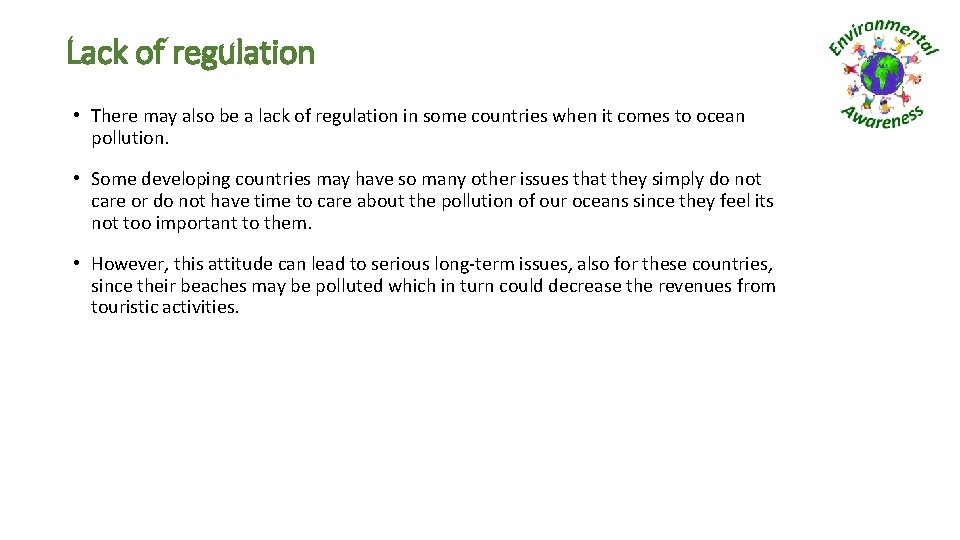 Lack of regulation • There may also be a lack of regulation in some