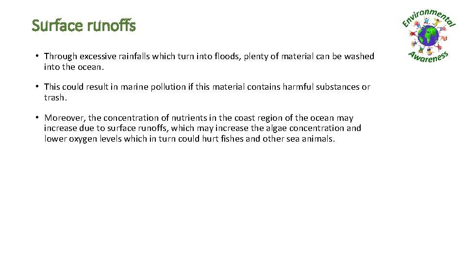 Surface runoffs • Through excessive rainfalls which turn into floods, plenty of material can