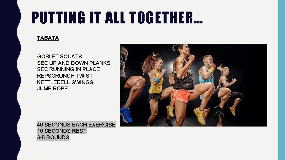 PUTTING IT ALL TOGETHER… TABATA GOBLET SQUATS SEC UP AND DOWN PLANKS SEC RUNNING