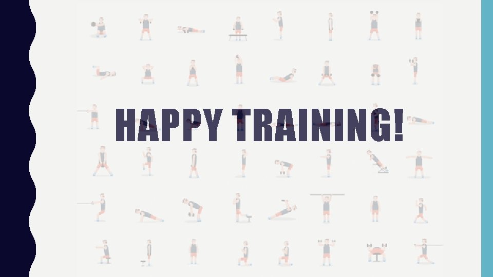 HAPPY TRAINING! 