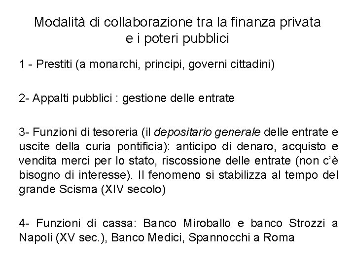 Modalità di collaborazione tra la finanza privata e i poteri pubblici 1 - Prestiti