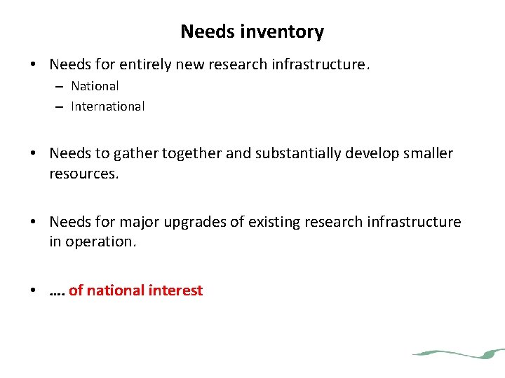 Needs inventory • Needs for entirely new research infrastructure. – National – International • Needs inventory • Needs for entirely new research infrastructure. – National – International •