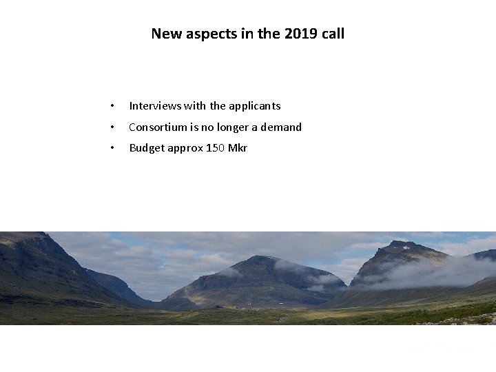 New aspects in the 2019 call • Interviews with the applicants • Consortium is New aspects in the 2019 call • Interviews with the applicants • Consortium is