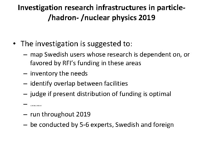 Investigation research infrastructures in particle/hadron- /nuclear physics 2019 • The investigation is suggested to: Investigation research infrastructures in particle/hadron- /nuclear physics 2019 • The investigation is suggested to: