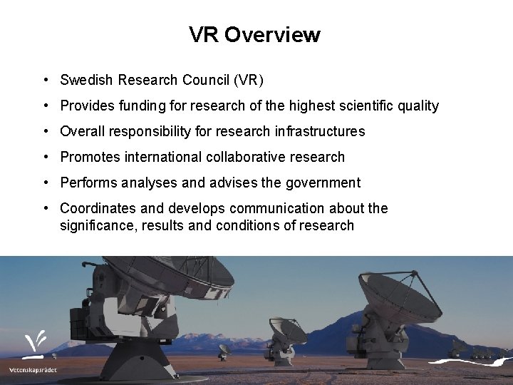 VR Overview • Swedish Research Council (VR) • Provides funding for research of the VR Overview • Swedish Research Council (VR) • Provides funding for research of the