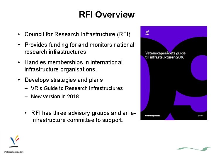 RFI Overview • Council for Research Infrastructure (RFI) • Provides funding for and monitors RFI Overview • Council for Research Infrastructure (RFI) • Provides funding for and monitors