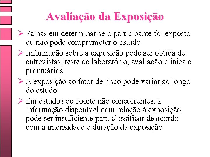 Avaliação da Exposição Ø Falhas em determinar se o participante foi exposto ou não