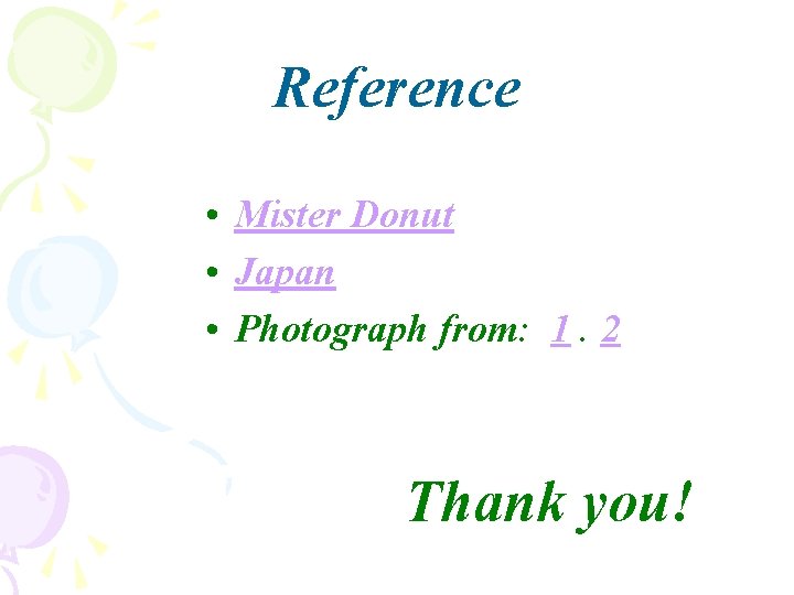Reference • Mister Donut • Japan • Photograph from: 1. 2 Thank you! 