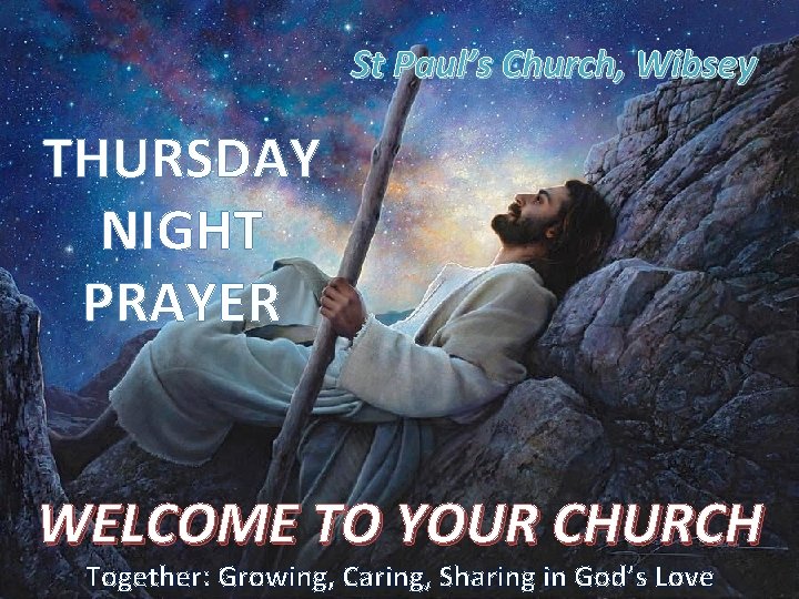 St Paul’s Church, Wibsey THURSDAY NIGHT PRAYER WELCOME TO YOUR CHURCH Together: Growing, Caring,