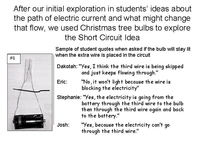 After our initial exploration in students’ ideas about the path of electric current and